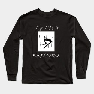 My life is Kafkaesque (dark) Long Sleeve T-Shirt